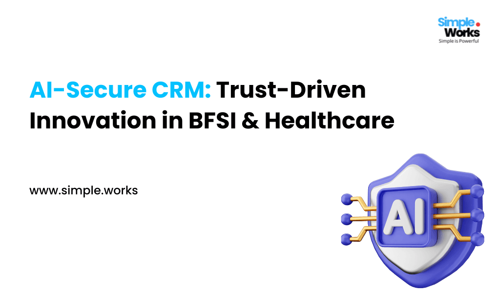 AI-Secure CRM: Trust-Driven Innovation in BFSI & Healthcare