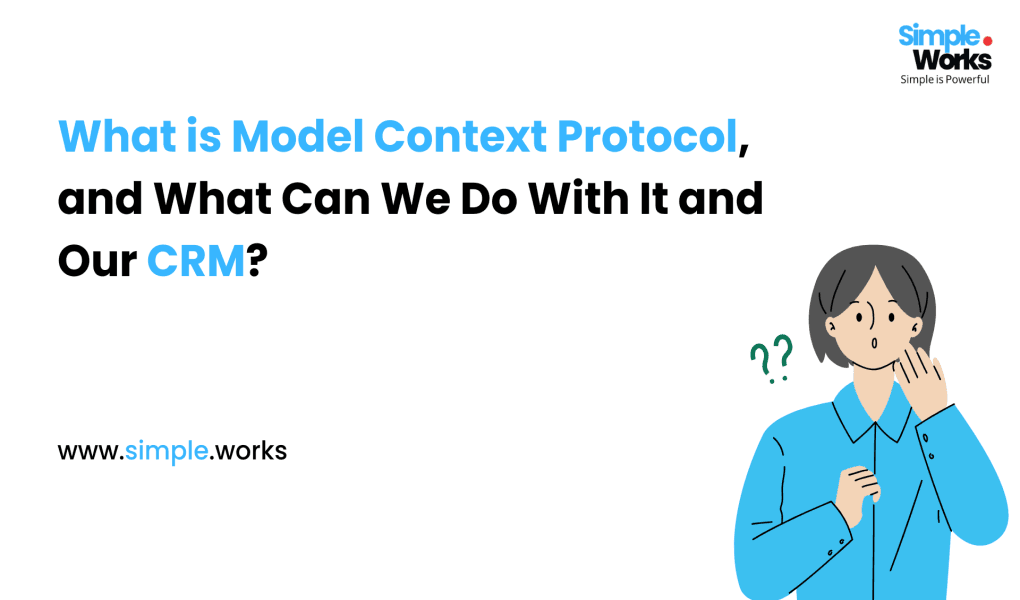 What is Model Context Protocol, and What Can We Do With It and Our CRM